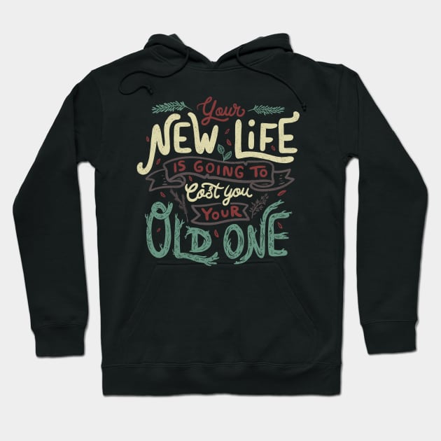 Your New Life Is Going To Cost You Your Old One II Hoodie by Tobe_Fonseca